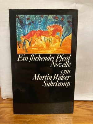 Ein fliehendes Pferd : Novelle. Walser, Martin: