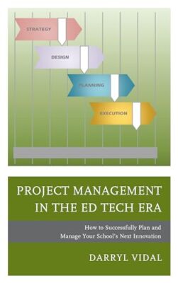 Vidal - Project Management in the Ed Tech Era   How to Successfully Pl - X555z
