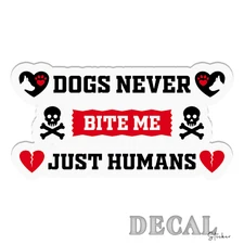 Only Humans Bite Not Dogs Vinyl Decal Sticker Indoor Outdoor 4 Sizes