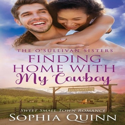 Finding Home With My Cowboy A Sweet Small-Town Romance Sophia Qui