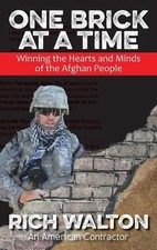 One Brick at a Time: Winning the Hearts and Minds of the Afghan People by Rich W