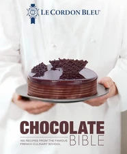 Le Cordon Bleu Chocolate Bible: 180 Recipes from the Famous French Culinary ...