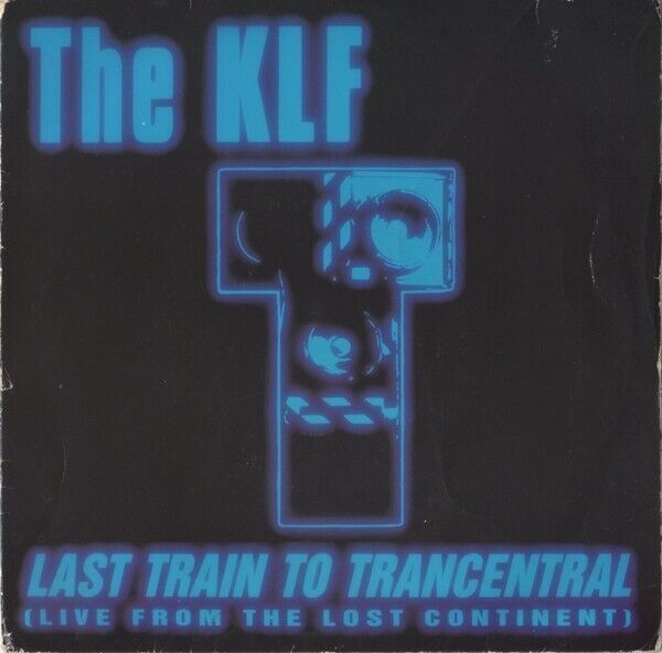 The KLF Last Train To Trancentral - 7" Vinyl 1991 KLF Communications 