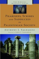 Pharisees, Scribes, and Sadducees in Palestinian Society: A Sociological ...