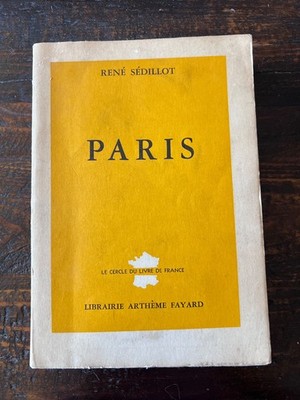 PARIS - René Sédillot 1962 Librairie Arthème Fayard Le Cercle Du Livre De France