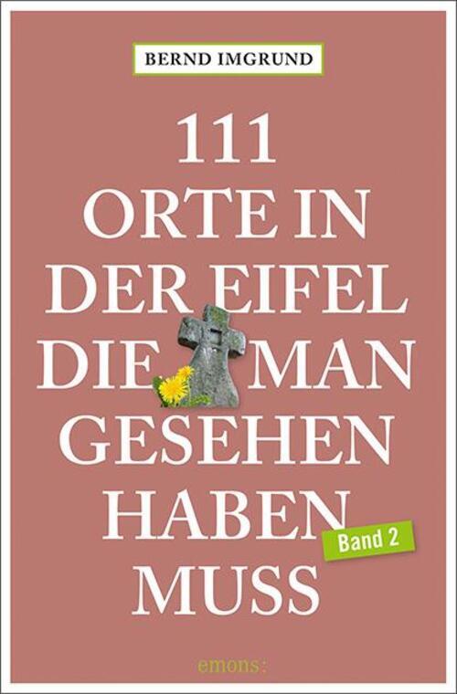 Thumbnail - 111 Orte In Der Eifel, Die Man Gesehen Haben Muss, Band 02 |