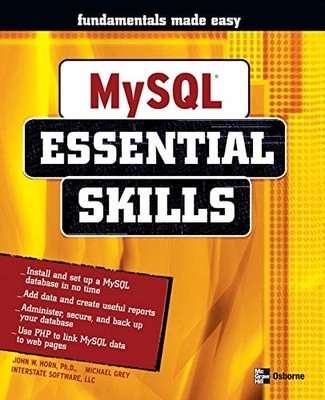 MySQL: Essential Skills By John  Horn,Michael  Grey, LLC Interst