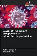 Covid-19: Cambiare prospettiva in odontoiatria pediatrica by Padma Yangdol Paper