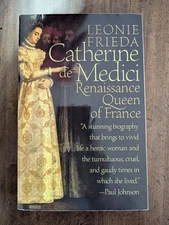 PB 2006 CATHERINE de MEDICI/Renaissance Queen of France by Leonie Frieda, GOOD