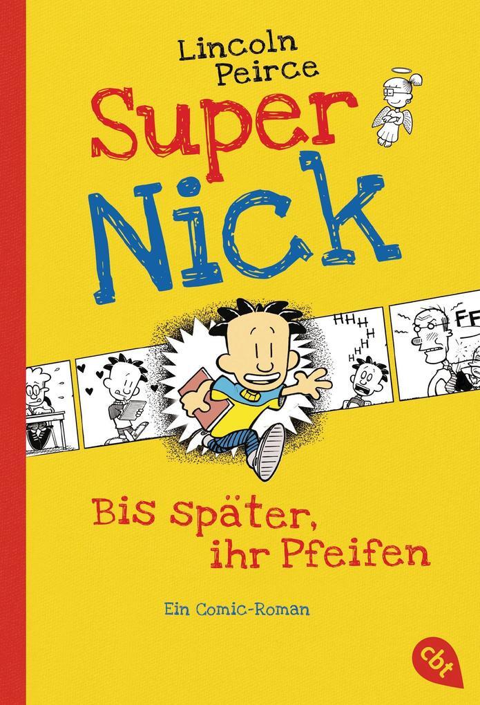 Thumbnail - Super Nick - Bis Später, Ihr Pfeifen | Lincoln Peirce | 2012 | Deutsch