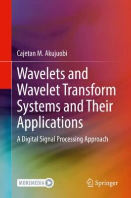 Wavelets and Wavelet Transform Systems and Their Applications: A Digital Signal 