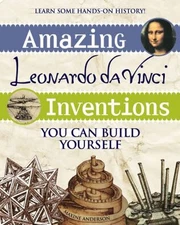 Amazing Leonardo Da Vinci Inventions : You Can Build Yourself Max