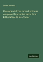 Catalogue De Livres Rares Et PréCieux Composant La PremièRe Partie De La...