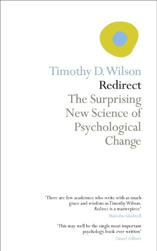 Redirect: The Surprising New Science of Psychological Change by Wilson, Timothy