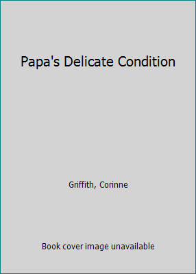 Papa's Delicate Condition by Corinne Griffith
