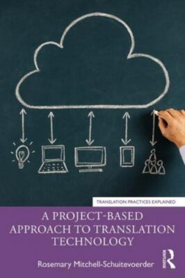 A Project-Based Approach to Translation Technology (Translation Practices Expla