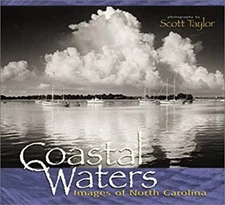 Coastal Waters : Images of North Carolina Hardcover Scott D. Tayl