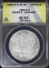 1880-O $1 Morgan Silver Dollar ANACS AU 53 Details | Micro O
