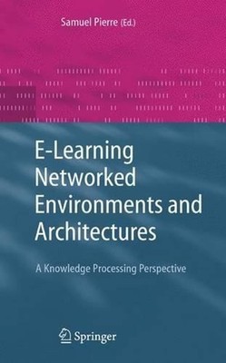 E-Learning Networked Environments and Architectures: A Knowledge Processing Pers