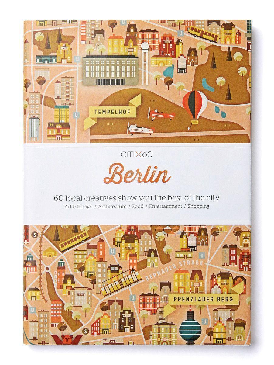 Citix60 City Guides - Berlin | 60 Local Creatives Bring You The Best