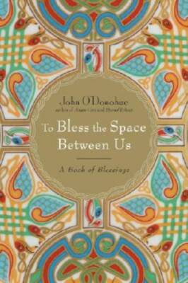 To Bless the Space Between Us: A Book of Blessings - Hardcover - VERY GOOD