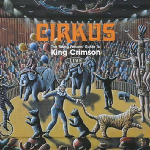 King Crimson Cirkus - The Young Person's Guide to King Crimson - Live (CD) Album