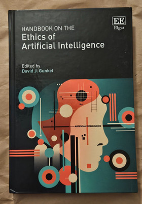 Handbook on the Ethics of Artificial Intelligence David J. Gunkel Essays AI Book