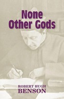 Robert Hugh Benson | None Other Gods | Taschenbuch | Englisch (2011)