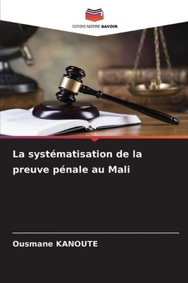La systmatisation de la preuve pnale au Mali by Ousmane Kanoute Paperback Book