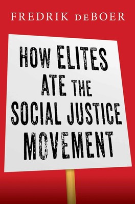 How Elites Ate the Social Justice Movement | Fredrik Deboer | Englisch | Buch