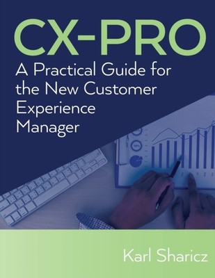 Sharicz - CX-PRO  A Practical Guide for the New Customer Experience Ma - X555z