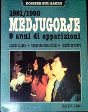 Medjugorje : 1981/1990, 9 anni di apparizioni : cronache, testimonianze, docume