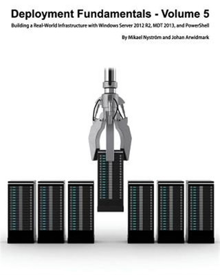 Deployment Fundamentals, Vol. 5: Building a Real-World Infrastructure with Wi...