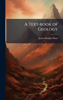 A Text-book of Geology by James Dwight 1813-1895 Dana Hardcover Book
