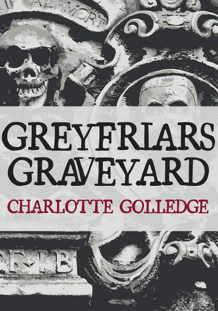 Greyfriars Graveyard,Charlotte Golledge