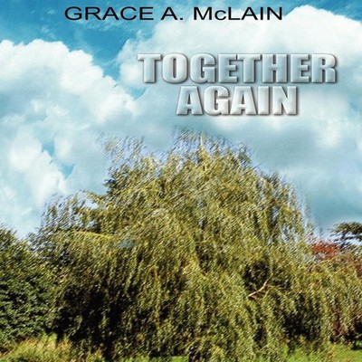 TOGETHER AGAIN GRACE A. McLAIN Hardcover Author Solutions Inc