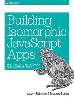 BUILDING ISOMORPHIC JAVASCRIPT APPS: FROM CONCEPT TO By Jason Strimpel & Maxime