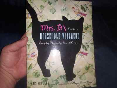 Mrs. B's Guide to Household Witchery: Everyday Magic, Spells, ane recipes