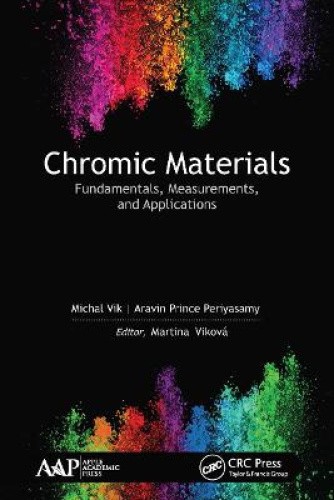 Chromic Materials: Fundamentals, Measurements, and Applications by Michal Vik