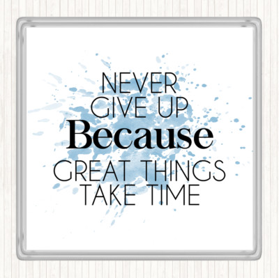 Blue White Never Give Up Great Things Take Time Quote Drinks Mat Coaster