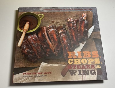 RIBS, CHOPS, STEAKS, & WINGS BY Ray  Dr.BBQ  Lampe (2009 Hardcover Cookbook)