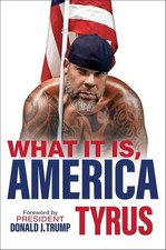 What It Is, America Hardcover by Tyrus