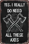 Yes I Really Do Need All These Axes Vintage Tin Metal Signs Home Décor Funny Bat