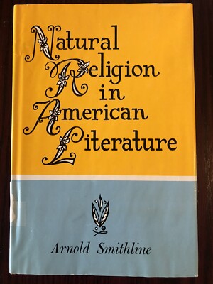 Natural Religion in American Literature by Arnold Smithline Hardcover 1966