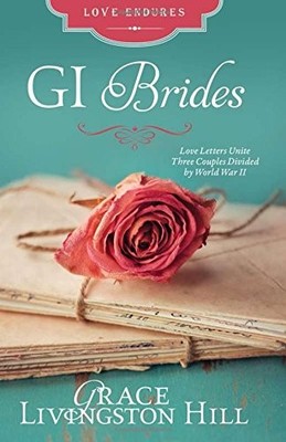 GI BRIDES: (LOVE ENDURES) By Grace Livingston Hill **Mint Condition**