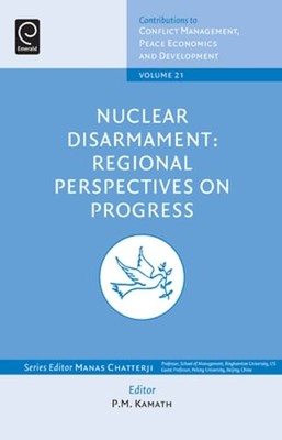 Nuclear Disarmament: Regional Perspectives on Progress by P. M. Kamath: New