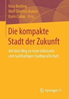 Die Kompakte Stadt Der Zukunft: Auf Dem Weg Zu Einer Inklusi...
