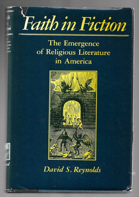 Faith in Fiction : The Emergence of Religious Literature in America by David S.