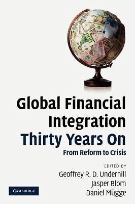 Global Financial Integration Thirty Years On From Reform to Crisis Underhill