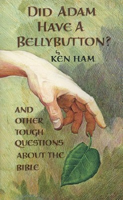 DID ADAM HAVE A BELLYBUTTON PB: And Other Q..., KEN HAM